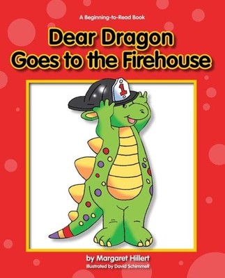 Dear Dragon Goes to the Firehouse (A Beginning-to-Read Book)