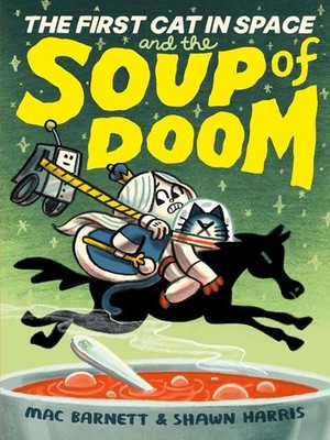 The First Cat in Space and the Soup of Doom: A Graphic Novel by Mac Barnett (Eng