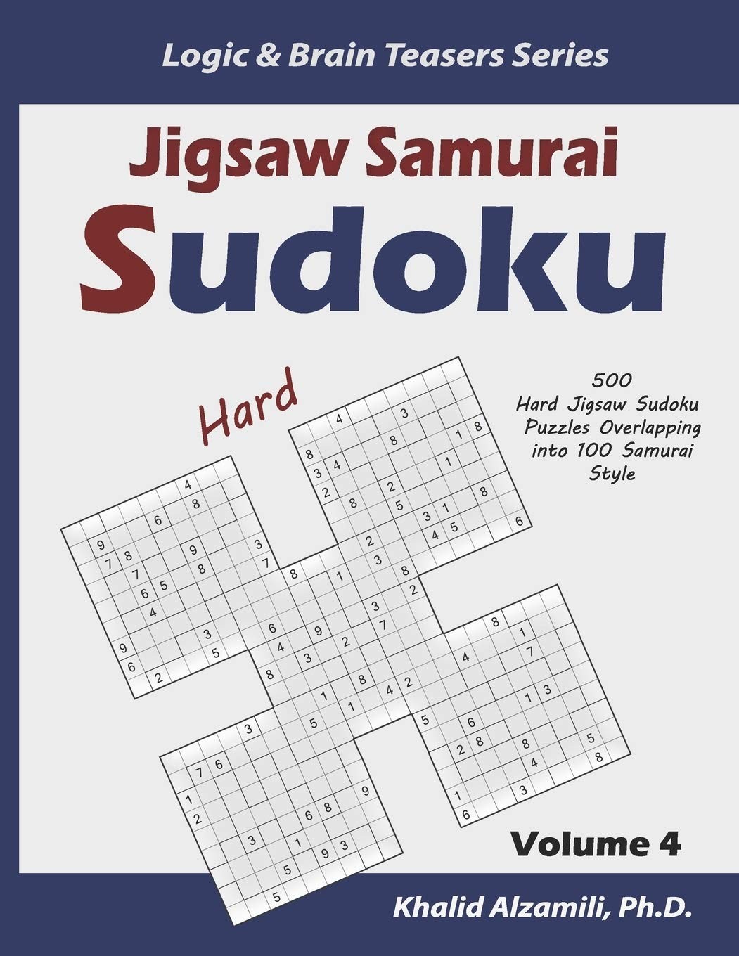 Jigsaw Samurai Sudoku: 500 Hard Jigsaw Sudoku Puzzles Overlapping into 100 Samu