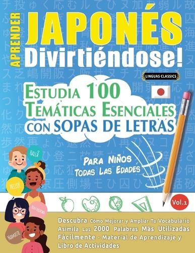 Linguas Classics Aprender Japonés Divirtiéndose! - Para Niños (Tascabile)