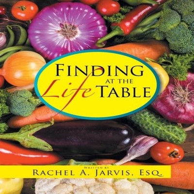 Finding Life at the Table Rachel A. Jarvis Esq. Paperback Author