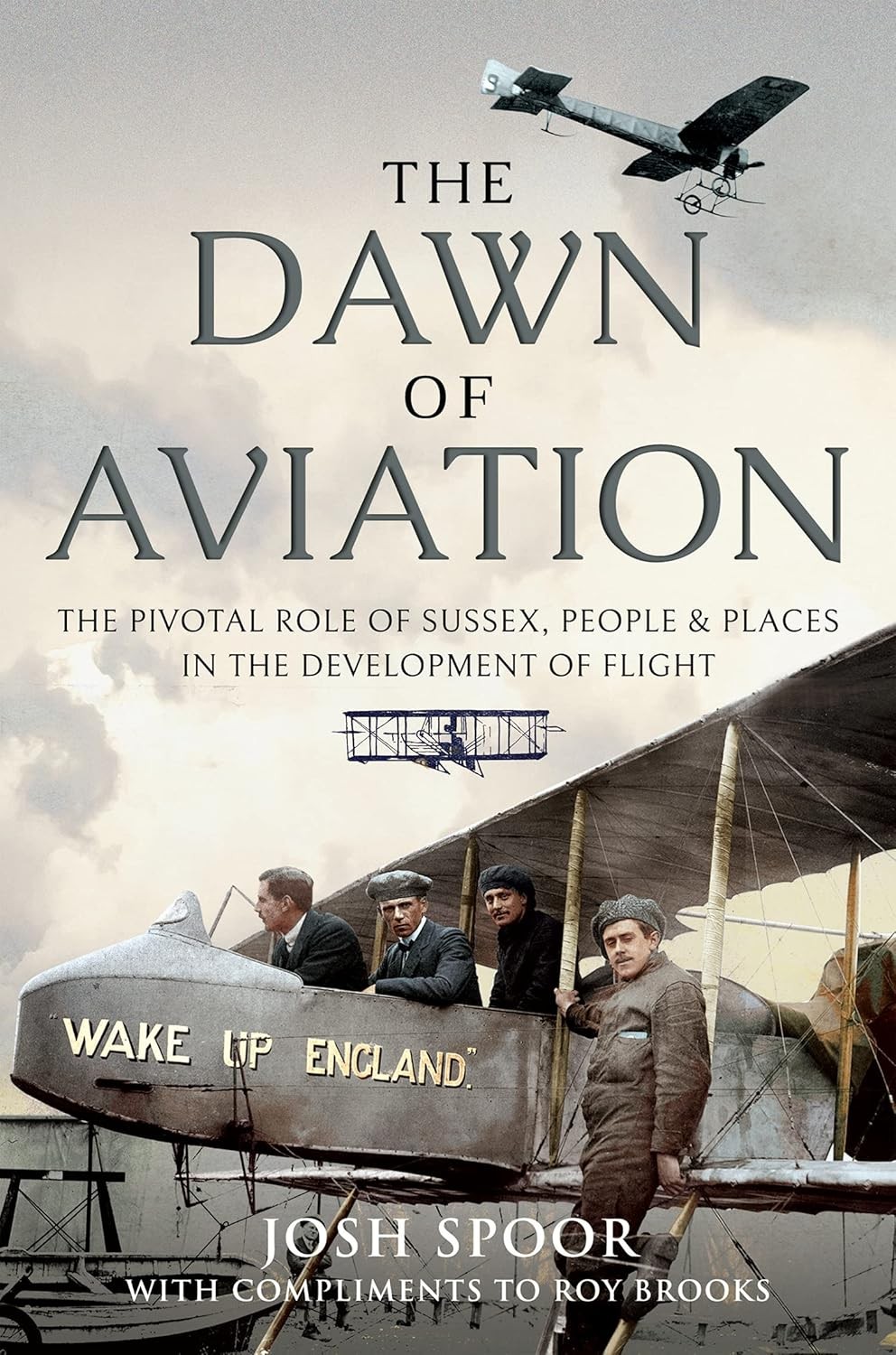 THE DAWN OF AVIATIONhe Pivotal Role of Sussex People and Places in the Devel...