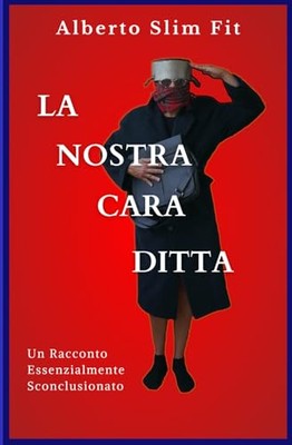 Slim Fit - La Nostra Cara Ditta  Un Racconto Essenzialmente Sconclusio - X555z