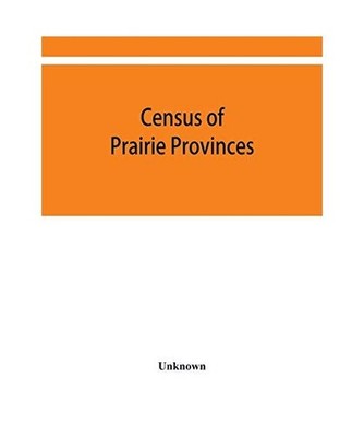 Census of prairie provinces. Population and agriculture. Manitoba, Saskatchewan,