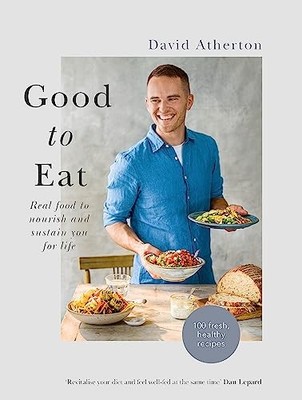 Good to Eat: Real food to nourish and sustain you for life,David