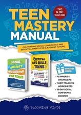 Teen Mastery Manual: Cultivating Social Confidence and Essential Habits for a Ra