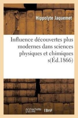SANS AUTEUR - De l'influence dcouvertes les plus modernes dans scienc - X555z