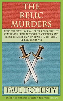The Relic Murders (Tudor Whodunnits Featuring Roger Shallot),Paul Doherty