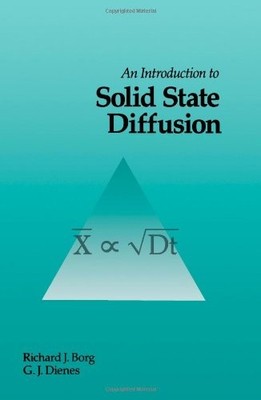 AN INTRODUCTION TO SOLID STATE DIFFUSION By Richard J. Borg & G. J. Dienes *VG+*
