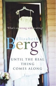 Until the Real Thing Comes Along von Elizabeth Berg | Buch | Zustand gut