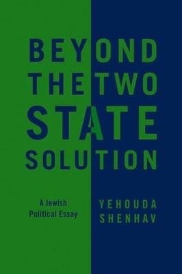Yehouda Shenhav Beyond the Two-State Solution (Hardback) (UK IMPORT)
