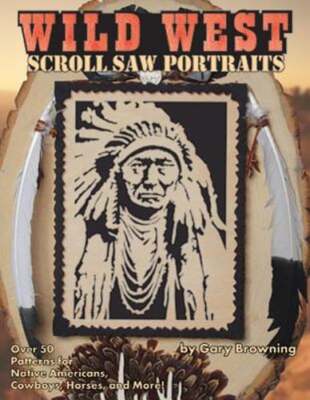 Wild West Scroll Saw Portraits: Over 50 Patterns for Native Americans, Cowboys,