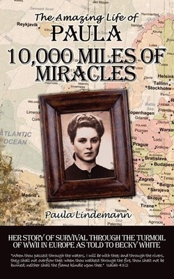 Ten Thousand Miles of Miracles: The Amazing Life of Paula and her story of s...