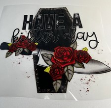 Ready Press PDF Heat Transfer Screen Print “Have A Killer Day” 10”x 11”