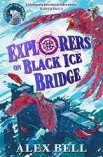 Explorers on Black Ice Bridge: 1 (The Explorers' Clubs) by Bell, Alex Book The