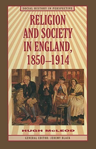 Religion and Society in England, 1850-1914 (Social History in Pe