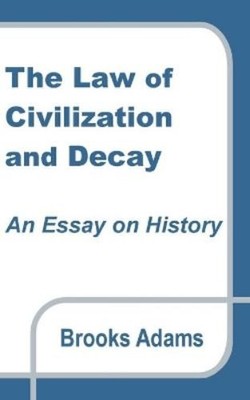 Brooks Adams The Law of Civilization and Decay (Taschenbuch)