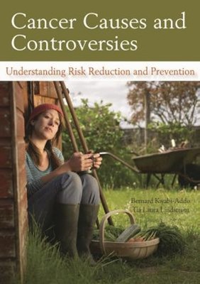 Cancer Causes and Controversies : Understanding Risk Reduction an