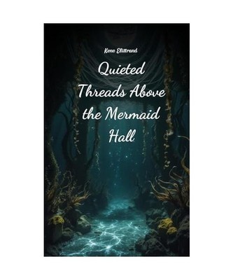 Quieted Threads Above the Mermaid Hall, Elistrand, Kene