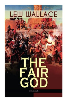 The Fair God (Illustrated): the Last of the 'tzins-His - NEW Lew Wallace, Er 2
