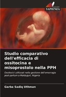 Studio Comparativo Dell'efficacia Di Ossitocina E Misoprostolo Nella Pph Garba S