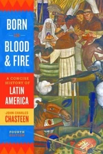Born in Blood and Fire : A Concise History of Latin America Paper