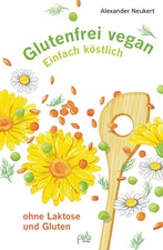 Glutenfrei vegan | Einfach köstlich - ohne Laktose und Gluten | Neukert | Buch