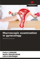 Macroscopic Examination In Gynecology Essential Protocols Faten Limaiem (U. A.)