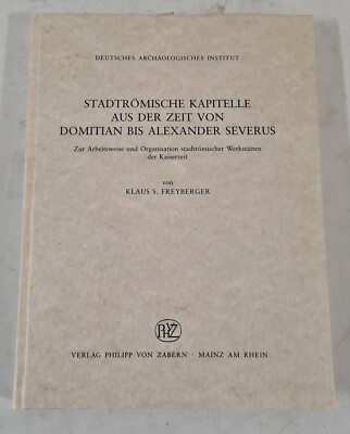 Stadtrömische Kapitelle aus der Zeit von Domitian bis Alexander Severus