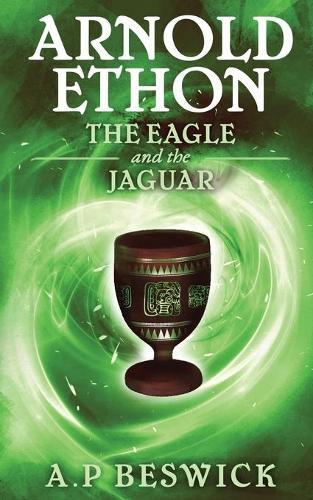 A. P. Beswick Arnold Ethon - The Eagle And The Jaguar (Tascabile) Arnold Ethon