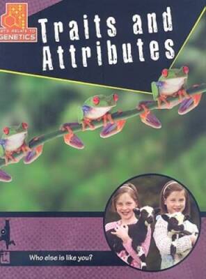 Traits and Attributes (Lets Relate to Genetics) - Paperback - GOOD
