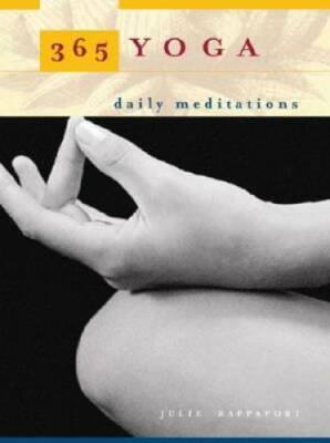 365 Yoga: Daily Meditations - Paperback By Rappaport, Julie - GOOD