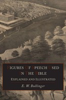 E. W. Bullinger | Figures Of Speech Used In The Bible Explained And Illustrated