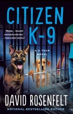 Citizen K-9 : A K Team Novel Paperback David Rosenfelt