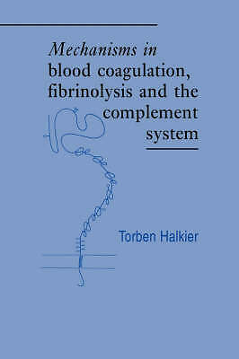 Mechanisms in Blood Coagulation, Fibrinolysis and the Complement System Halkier