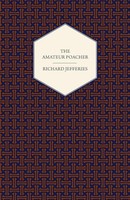 Richard Jefferies | The Amateur Poacher | Taschenbuch | Englisch (2008)