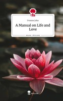 Yvonne Joho | A Manual On Life And Love. Life Is A Story - Story.One | Buch
