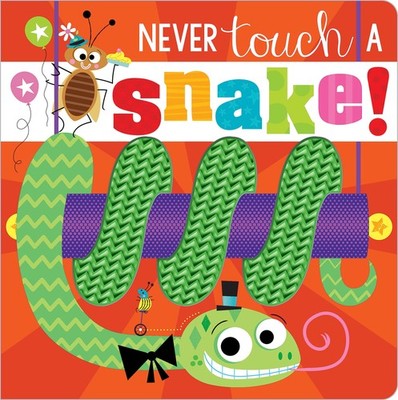 Never Touch a Snake! - board book Greening, Rosie|Make Believe Ideas