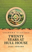 Twenty Years at Hull House by Jane Addams Hardcover Book
