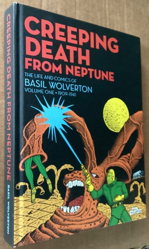 Creeping Death From Neptune The Life and Comics of Basil Wolverton Volume 1 / HC