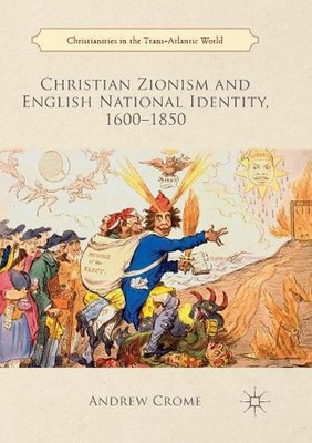 Christian Zionism and English National Identity, 16001850 by Andrew Crome (Engli