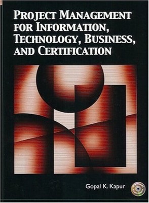 Project Management for Information, Technology, Business and Cert