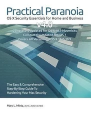 Practical Paranoia: OS X Security Essentials for Home and Business: The easy...