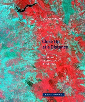 Laura Kurgan Close Up at a Distance   Mapping, Technol (Taschenbuch) (US IMPORT)