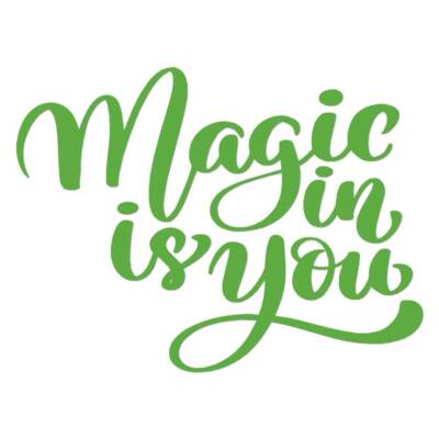 Magic Is In You, Vinyl Decal Sticker, Multiple Colors & Sizes #6248