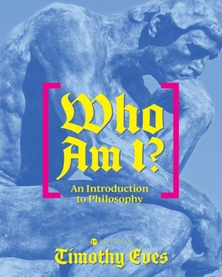 Who Am I?: An Introduction to Philosophy by Timothy Eves Paperback Book