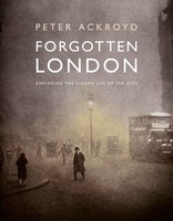 Forgotten London Peter Ackroyd