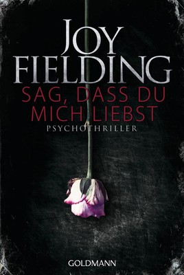 Sag, dass du mich liebst | Joy Fielding | Taschenbuch | 448 S. | Deutsch | 2015