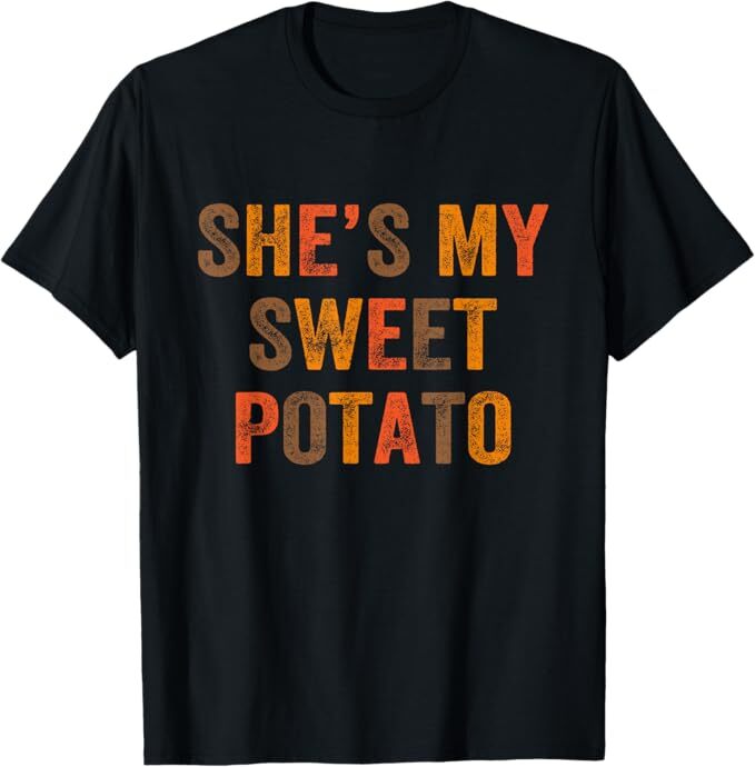 Set Couples Thanksgiving She's My Sweet Potato I Yam T-Shirt