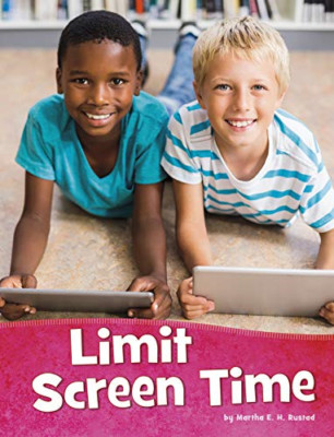 Limit Screen Time (Health and My Body) - Hardback NEW Rustad, Martha  01/08/2020